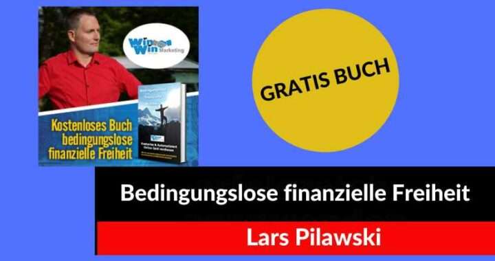 Bedingungslose finanzielle Freiheit, gratis Buch von Lars Pilawski