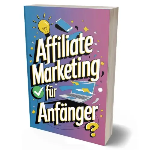 Ebook: Affiliate Marketing für Anfänger – ideal für deinen Einstieg ins Online-Marketing von Michael Kotzur