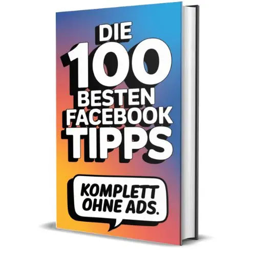 Die 100 besten Facebook-Tipps – Reichweite steigern ohne Werbung