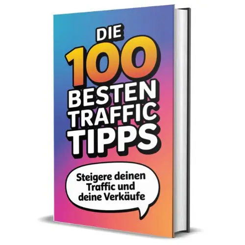 Die 100 besten Traffic-Tipps für Affiliate-Marketing – mehr Reichweite, mehr Umsatz, mehr Erfolg